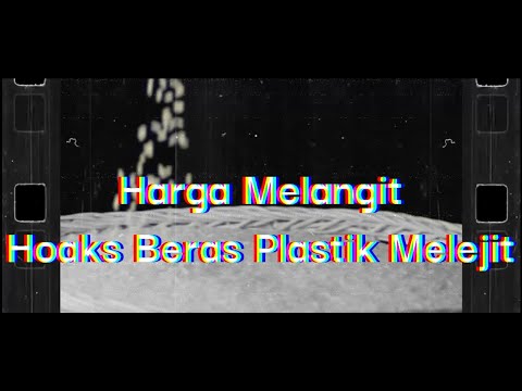 Harga Melejit, Hoaks Beras Plastik Terbit