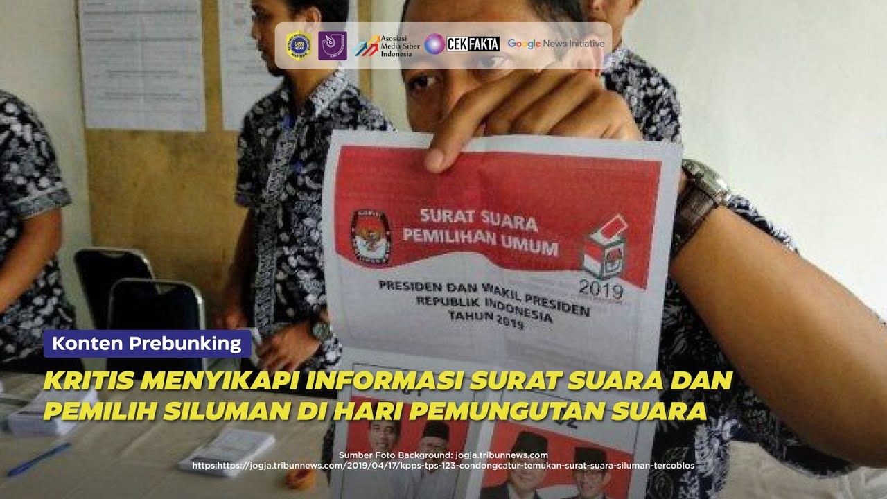[PREBUNKING] KRITIS MENYIKAPI INFORMASI PEMILIH DAN SURAT SUARA SILUMAN DI HARI PEMUNGUTAN SUARA