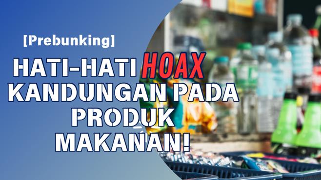 [Prebunking] Hati-Hati Hoax Kandungan Pada Produk Makanan