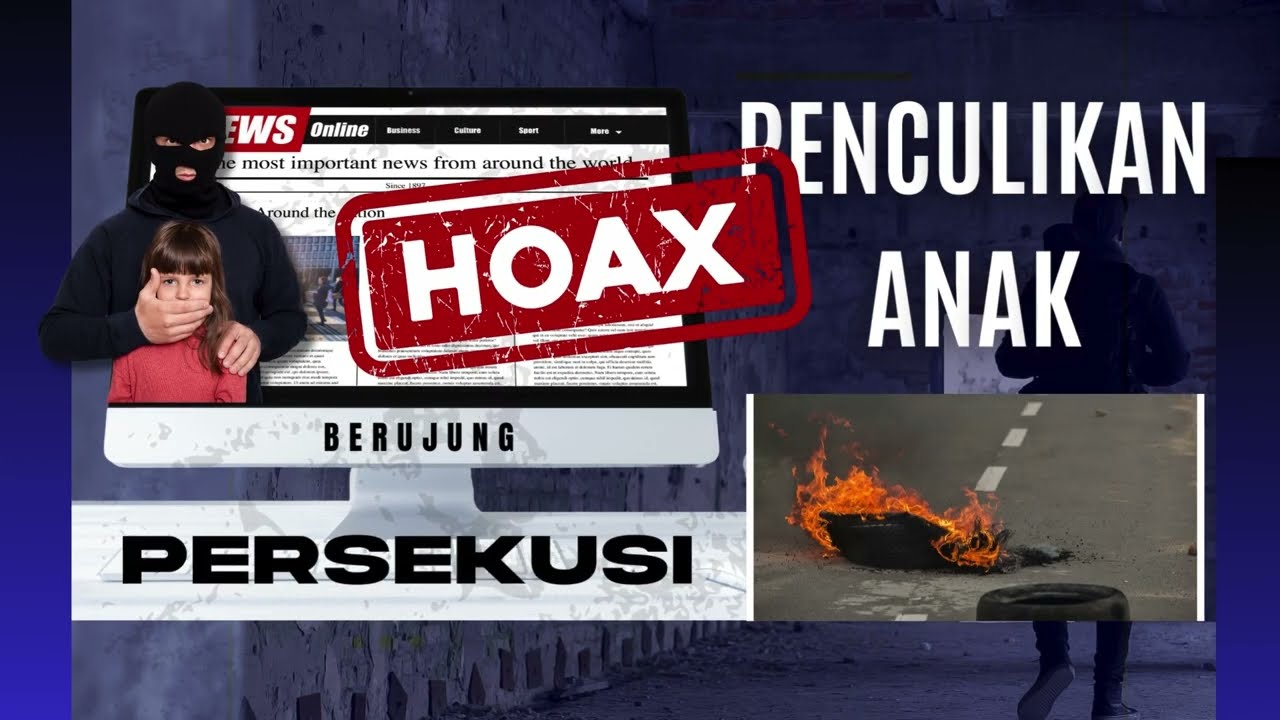 JANGAN ANGGAP REMEH, HOAKS PENCULIKAN ANAK BISA BERUJUNG PERSEKUSI!