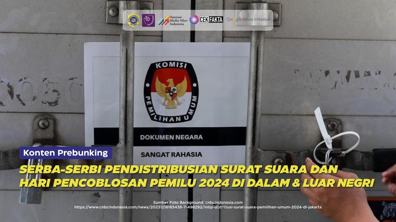 [PREBUNKING] SERBA-SERBI PENDISTRIBUSIAN SURAT SUARA & PENCOBLOSAN PEMILU DI DALAM & LUAR NEGERI